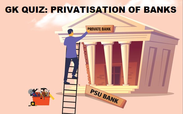 GK Quiz on Banks Privatisation